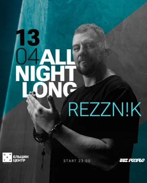 REZZN!K | ALL NIGHT LONG